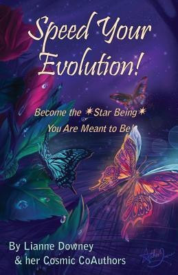 Speed Your Evolution  - Become the Star Being You Are Meant to Be(English, Paperback, Downey Lianne)