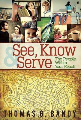 See, Know & Serve the People Within Your Reach(English, Paperback, Bandy Thomas G.)