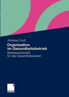 Organisation im Gesundheitsbetrieb(German, Paperback, Frodl Andreas)