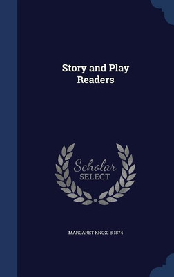 Story and Play Readers(English, Hardcover, Knox Margaret)