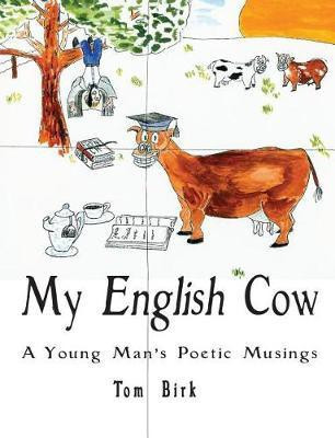 My English Cow, A Young Man's Poetic Musings(English, Paperback, Birk Thomas)