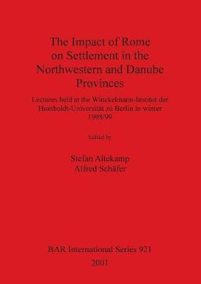 The Impact of Rome on Settlement in the Northwestern and Danube Provinces(English, Paperback, unknown)