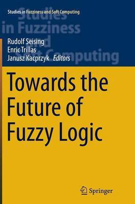 Towards the Future of Fuzzy Logic(English, Paperback, unknown)