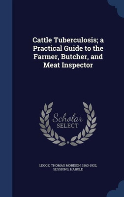 Cattle Tuberculosis; a Practical Guide to the Farmer, Butcher, and Meat Inspector(English, Hardcover, Harold Sessions)