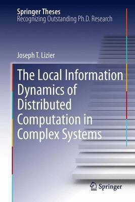 The Local Information Dynamics of Distributed Computation in Complex Systems(English, Paperback, Lizier Joseph T.)