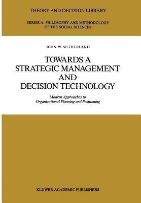 Towards a Strategic Management and Decision Technology(English, Paperback, Sutherland J.W.)