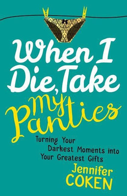 When I Die, Take My Panties(English, Paperback, Coken Jennifer)