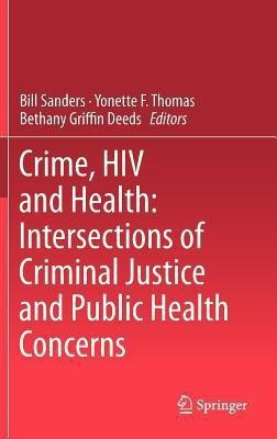 Crime, HIV and Health: Intersections of Criminal Justice and Public Health Concerns(English, Hardcover, unknown)