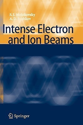 Intense Electron and Ion Beams(English, Hardcover, Molokovsky Sergey Ivanovich)