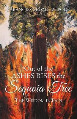 Out of the Ashes Rises the Sequoia Tree(English, Paperback, Sedaghatpour Farangiss)