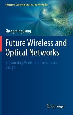 Future Wireless and Optical Networks(English, Hardcover, Jiang Shengming)