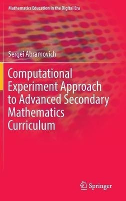 Computational Experiment Approach to Advanced Secondary Mathematics Curriculum(English, Hardcover, Abramovich Sergei)