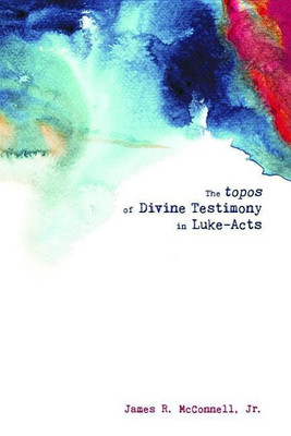 The Topos of Divine Testimony in Luke-Acts(English, Hardcover, McConnell James R)