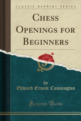Chess Openings for Beginners (Classic Reprint)(English, Paperback, Cunnington Edward Ernest)
