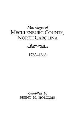Marriages of Mecklenburg County, North Carolina, 1783-1868(English, Paperback, unknown)