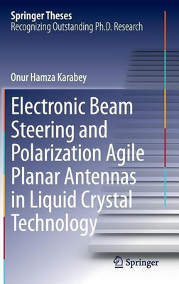 Electronic Beam Steering and Polarization Agile Planar Antennas in Liquid Crystal Technology(English, Hardcover, Karabey Onur Hamza)