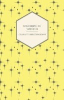 Something to Vote For(English, Paperback, Gilman Charlotte Perkins)