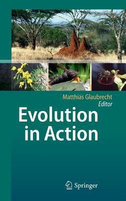 Evolution in Action  - Case Studies in Adaptive Radiation, Speciation and the Origin of Biodiversity(English, Hardcover, unknown)