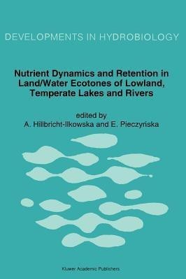 Nutrient Dynamics and Retention in Land/Water Ecotones of Lowland, Temperate Lakes and Rivers(English, Hardcover, unknown)