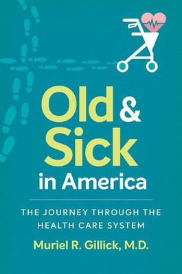 Old and Sick in America(English, Hardcover, Gillick Muriel R.)