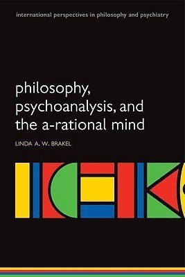 Philosophy, Psychoanalysis and the A-rational Mind(English, Paperback, Brakel Linda A W)