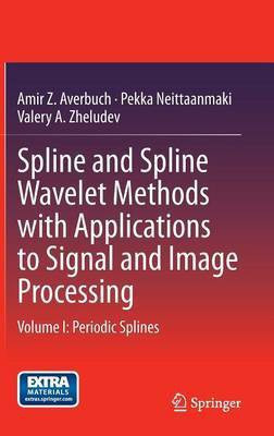 Spline and Spline Wavelet Methods with Applications to Signal and Image Processing(English, Hardcover, Averbuch Amir Z.)