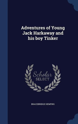 Adventures of Young Jack Harkaway and his boy Tinker(English, Hardcover, Hemyng Bracebridge)