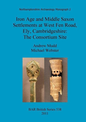 Iron Age and Middle Saxon settlements at West Fen Road, Ely, Cambridgeshire(English, Paperback, Mudd Andrew)