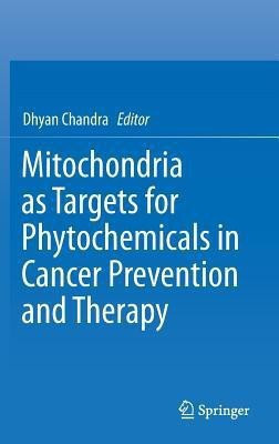 Mitochondria as Targets for Phytochemicals in Cancer Prevention and Therapy(English, Hardcover, unknown)