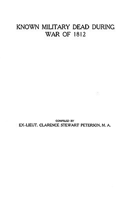 Known Military Dead during the War of 1812(English, Paperback, Peterson Clarence Stewart S)
