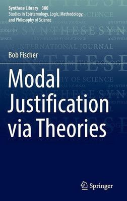 Modal Justification via Theories(English, Hardcover, Fischer Bob)