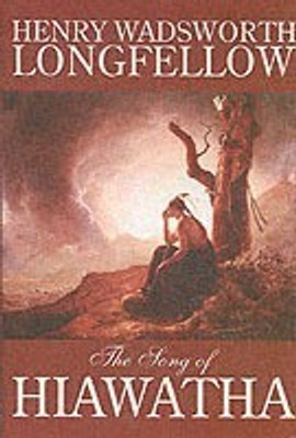 The Song of Hiawatha by Henry Wadsworth Longfellow, Fiction, Classics, Literary(English, Hardcover, Longfellow Henry Wadsworth)