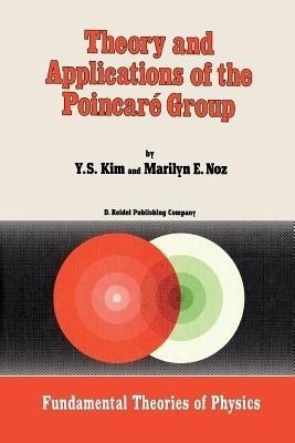 Theory and Applications of the Poincare Group(English, Paperback, Kim Young Suh)