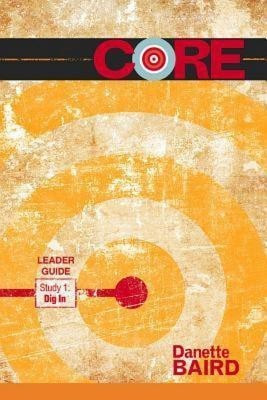 Core Study 1: Dig in Leader Guide(English, Paperback, Baird Danette)