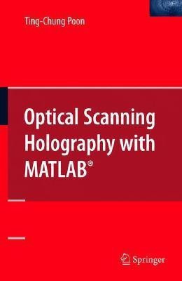 Optical Scanning Holography with MATLAB (R)(English, Hardcover, Poon Ting-Chung)