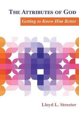 The Attributes of God(English, Paperback, Streeter Lloyd L)