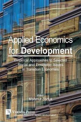 Applied Economics for Development: Empirical Approaches to Selected Social and Economic Issues in the Transition Economies(English, Paperback, Zortuk Mahmut)