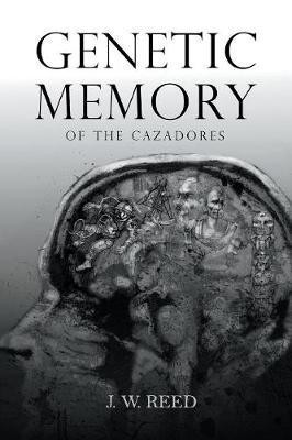 Genetic Memory of the Cazadores(English, Paperback, Reed J W)
