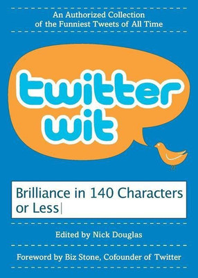 Twitter Wit  - Brilliance in 140 Characters or Less(English, Paperback, Douglas Nick)