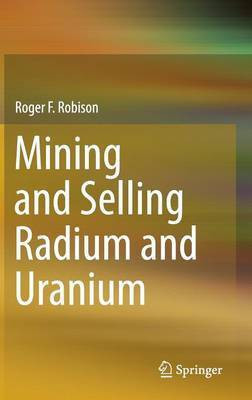Mining and Selling Radium and Uranium(English, Hardcover, Robison Roger F.)