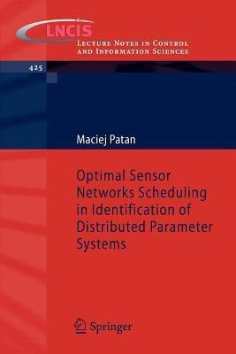 Optimal Sensor Networks Scheduling in Identification of Distributed Parameter Systems(English, Paperback, Patan Maciej)