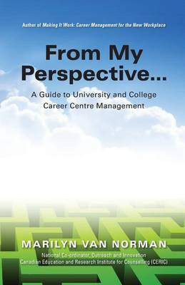 From My Perspective... A Guide to University and College Career Centre Management(English, Paperback, Van Norman Marilyn)