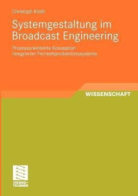 Systemgestaltung im Broadcast Engineering(German, Paperback, Kloth Christoph)