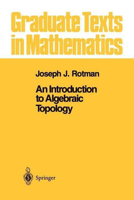 An Introduction to Algebraic Topology(English, Paperback, Rotman Joseph J.)