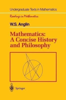Mathematics: A Concise History and Philosophy(English, Paperback, Anglin W.S.)