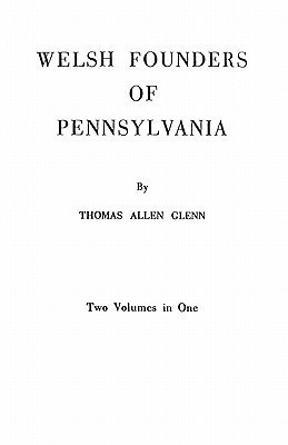 Welsh Founders of Pennsylvania. Two Volumes in One(English, Paperback, Glenn Thomas Allen)