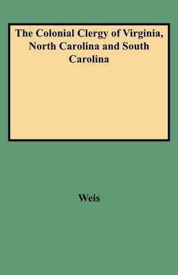 The Colonial Clergy of Virginia, North Carolina and South Carolina(English, Paperback, Weis)