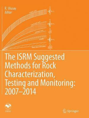 The ISRM Suggested Methods for Rock Characterization, Testing and Monitoring: 2007-2014(English, Paperback, unknown)
