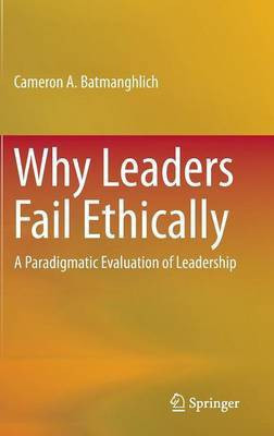 Why Leaders Fail Ethically(English, Hardcover, Batmanghlich Cameron A.)