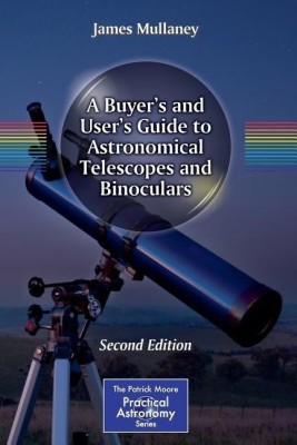 A Buyer's and User's Guide to Astronomical Telescopes and Binoculars(English, Paperback, Mullaney James)